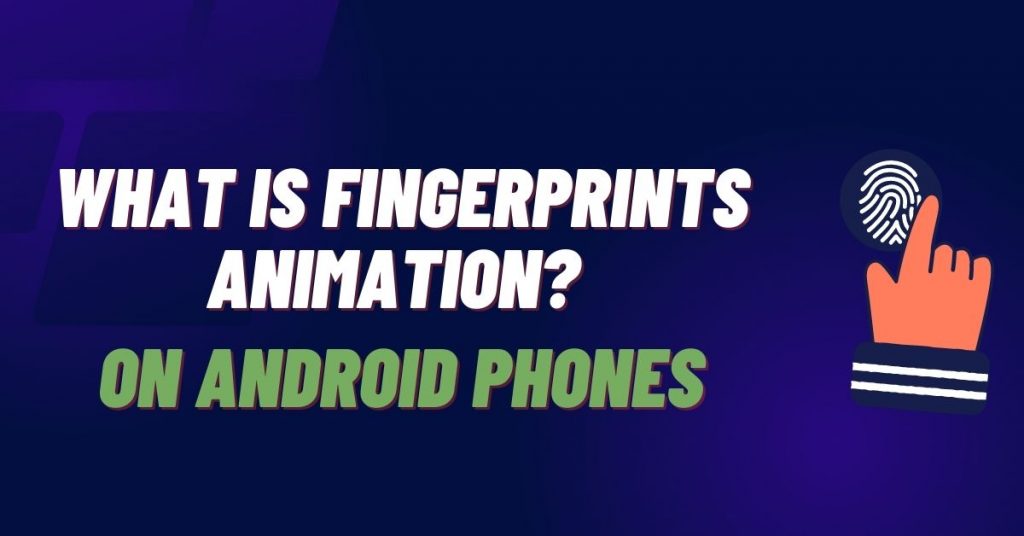 What is fingerprint animations on android