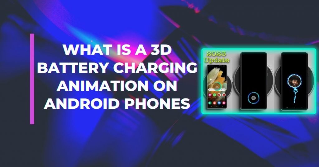 what is a 3d Battery Charging Animation on android phones