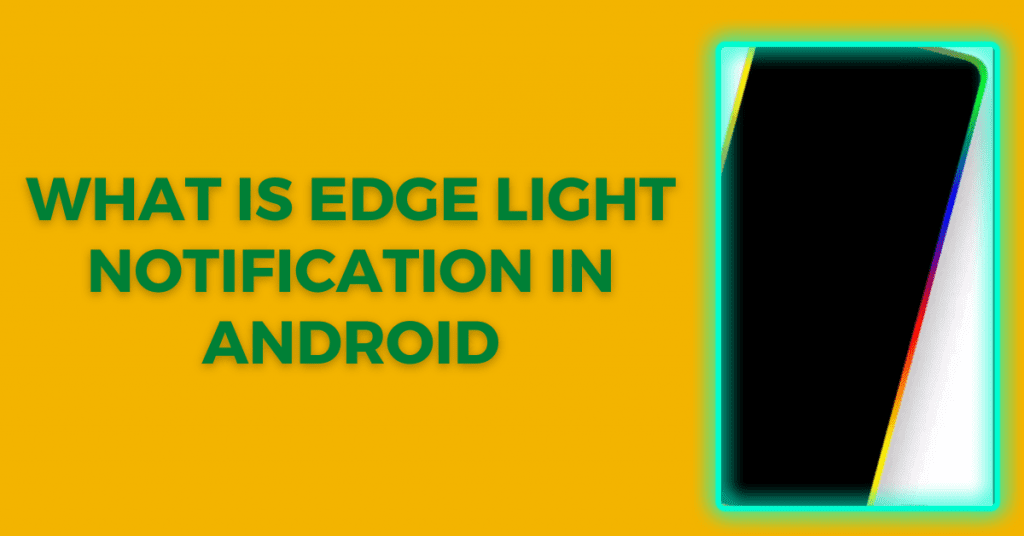 what is edge light Notification in Android.